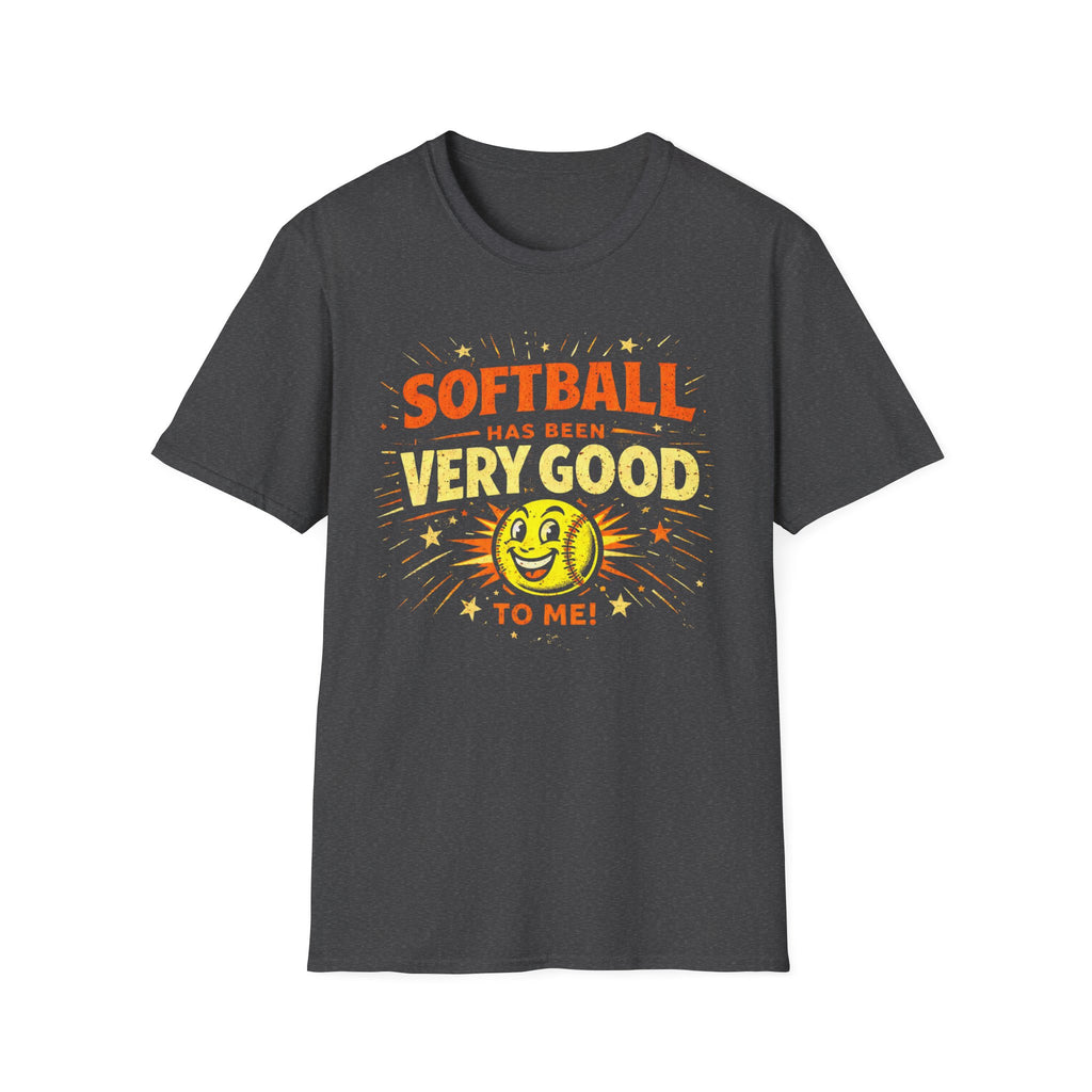 Softball Has Been Very Good To Me T-Shirt