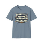 I Survived Another Tournament T-Shirt