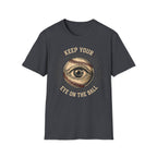 Eye On The Ball Baseball/SoftballT-Shirt