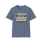 I Survived Another Tournament T-Shirt