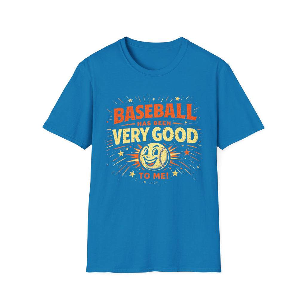 Baseball Has Been Very Good To Me T-Shirt