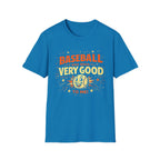 Baseball Has Been Very Good To Me T-Shirt