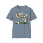 Built On The Grind Soccer T-Shirt