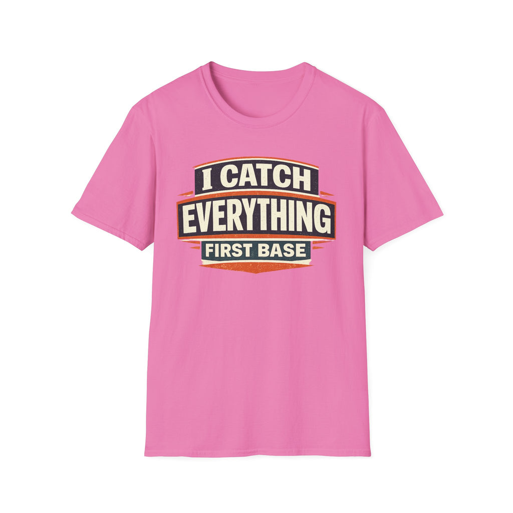 I Catch Everything First Base T-Shirt