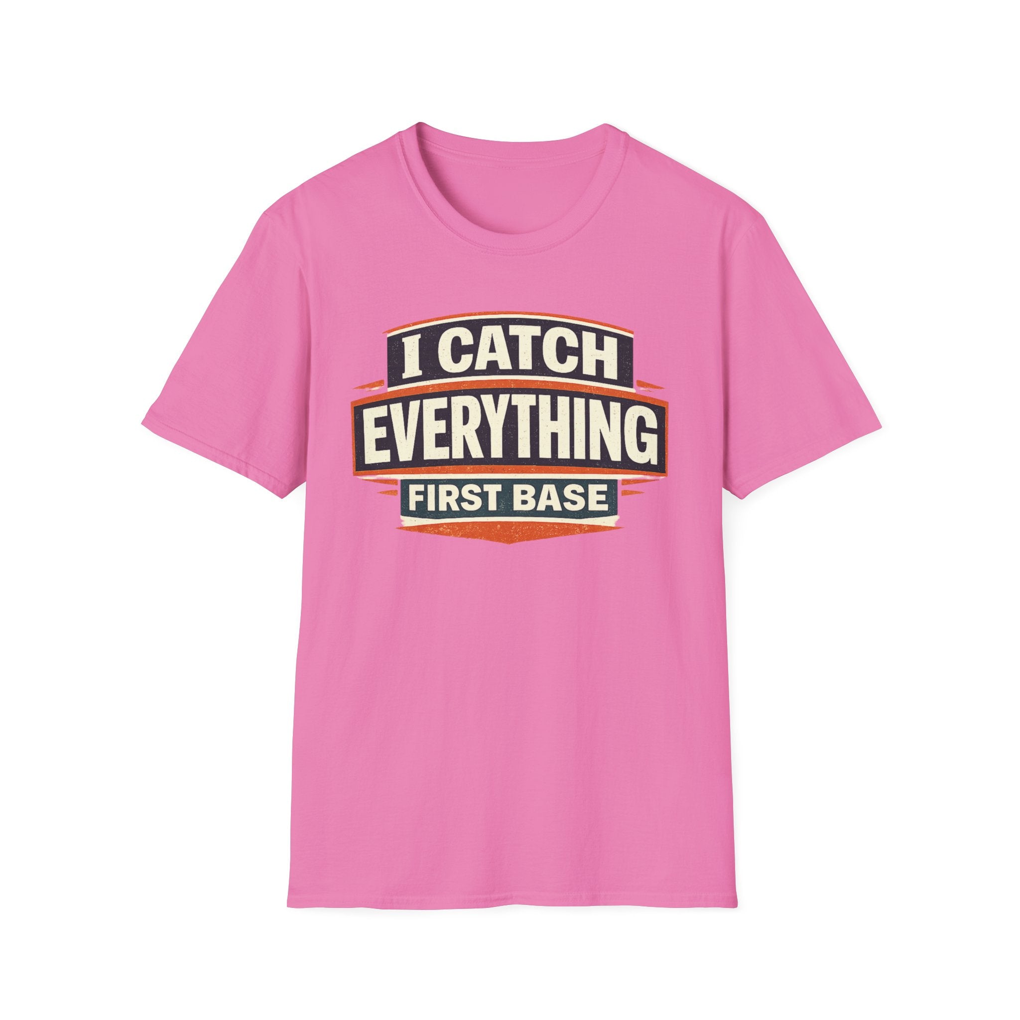 I Catch Everything First Base T-Shirt