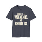 No Weekends No regrets T-Shirt