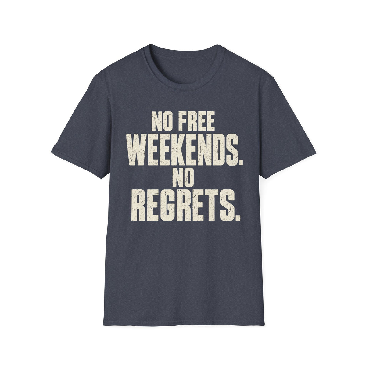 No Weekends No regrets T-Shirt