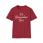 I'll Remember This T-Shirt