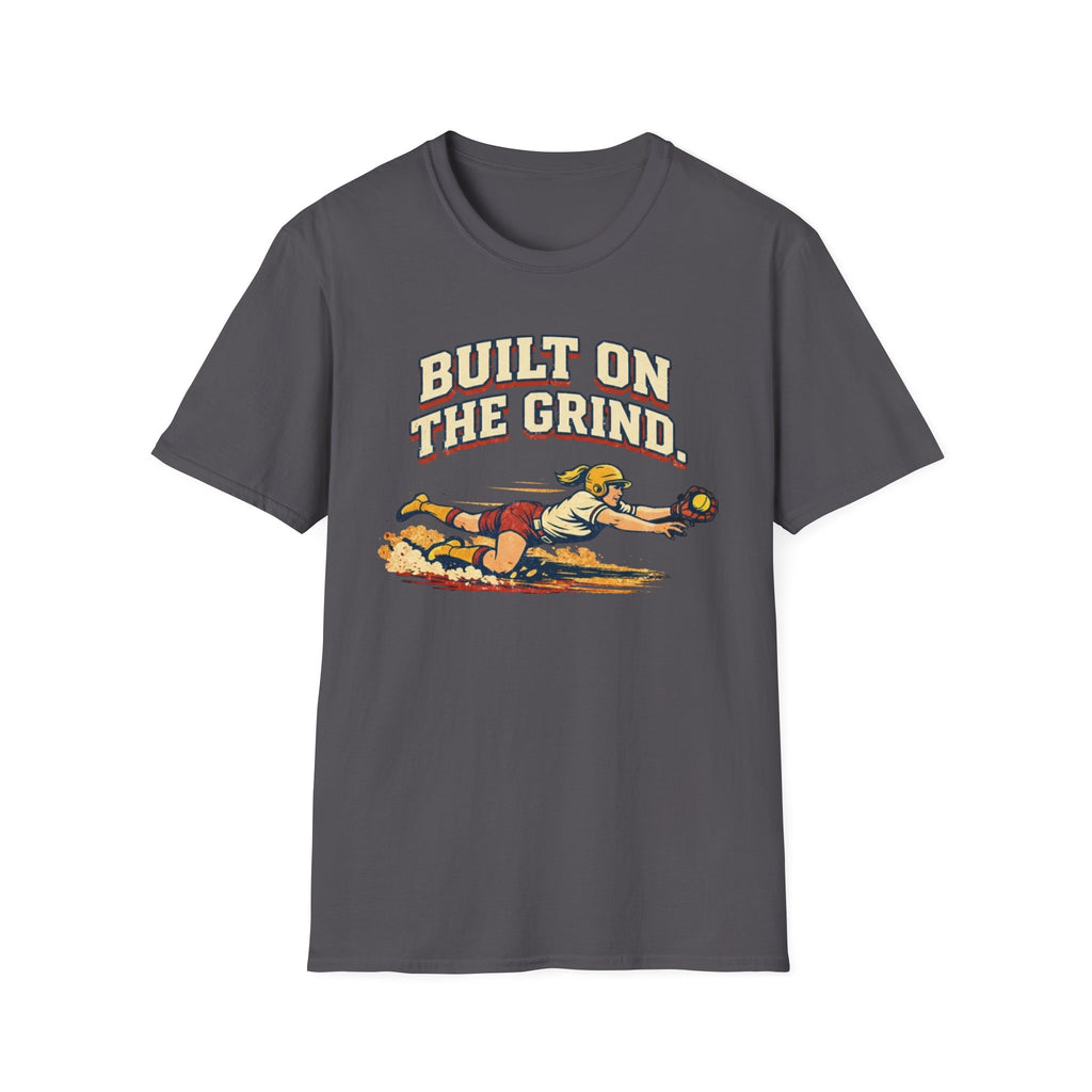 Built On The Grind Softball T-Shirt