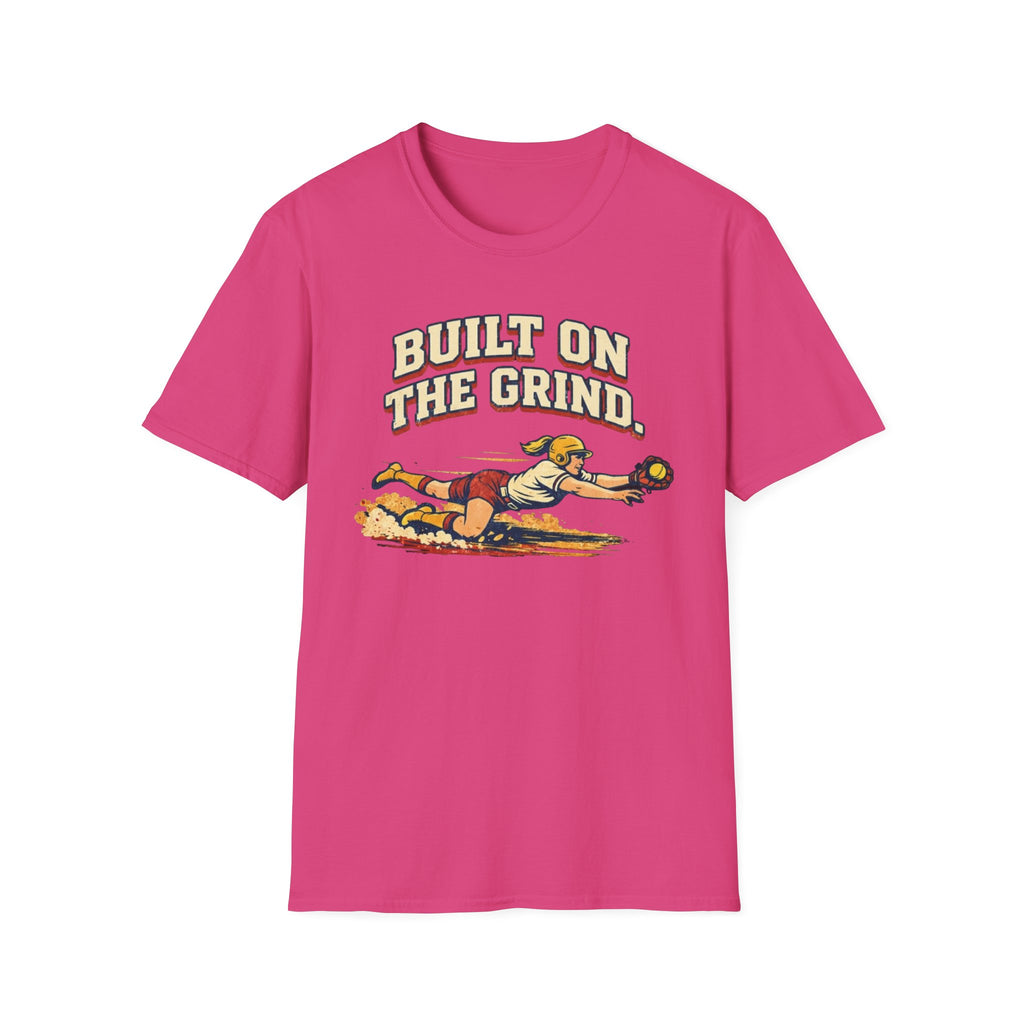 Built On The Grind Softball T-Shirt