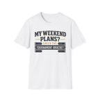My Weekend Plans T-Shirt