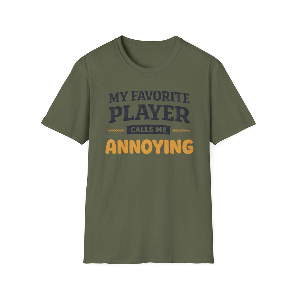 My Favorite Player Calls Me Annoying T-Shirt