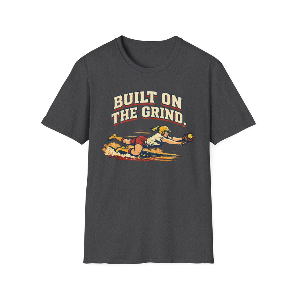 Built On The Grind Softball T-Shirt
