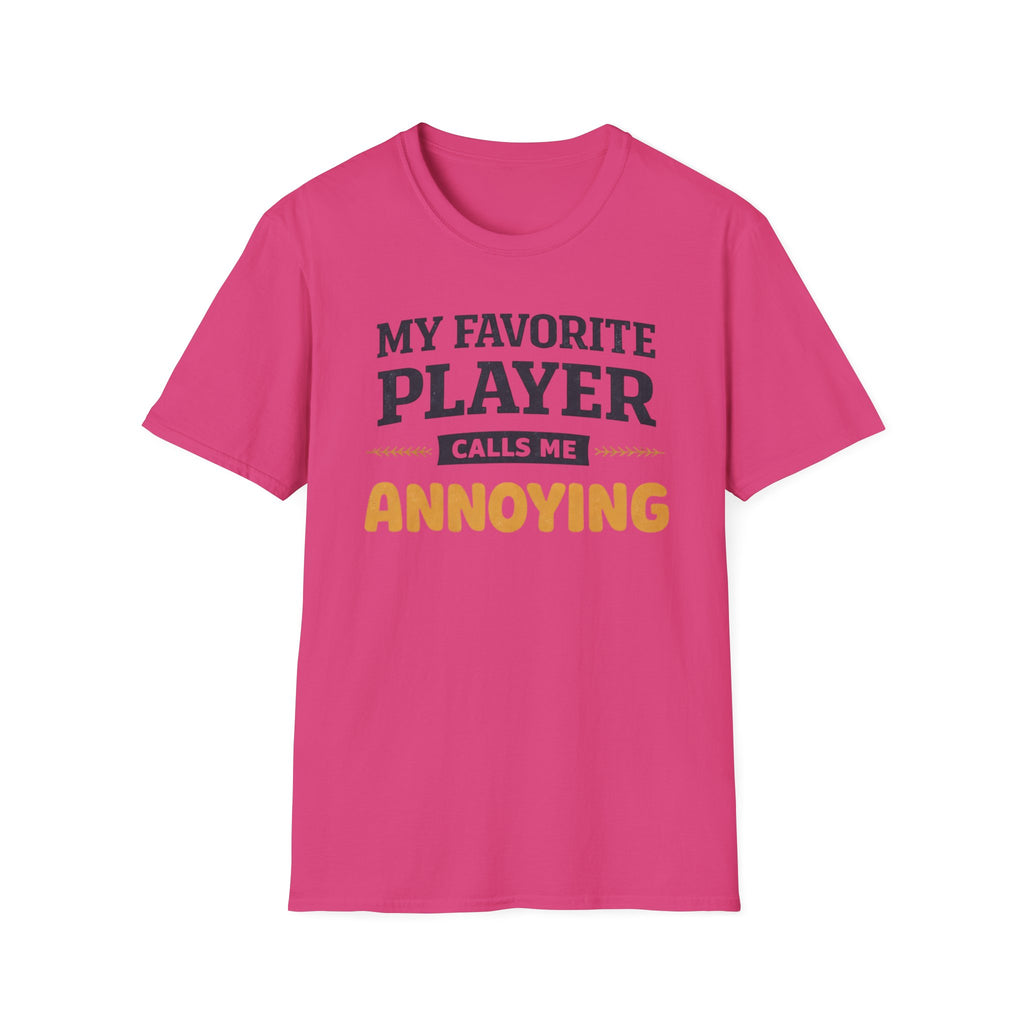 My Favorite Player Calls Me Annoying T-Shirt