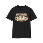 Hot Corner Problems T-Shirt