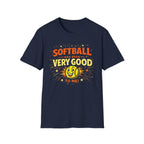 Softball Has Been Very Good To Me T-Shirt