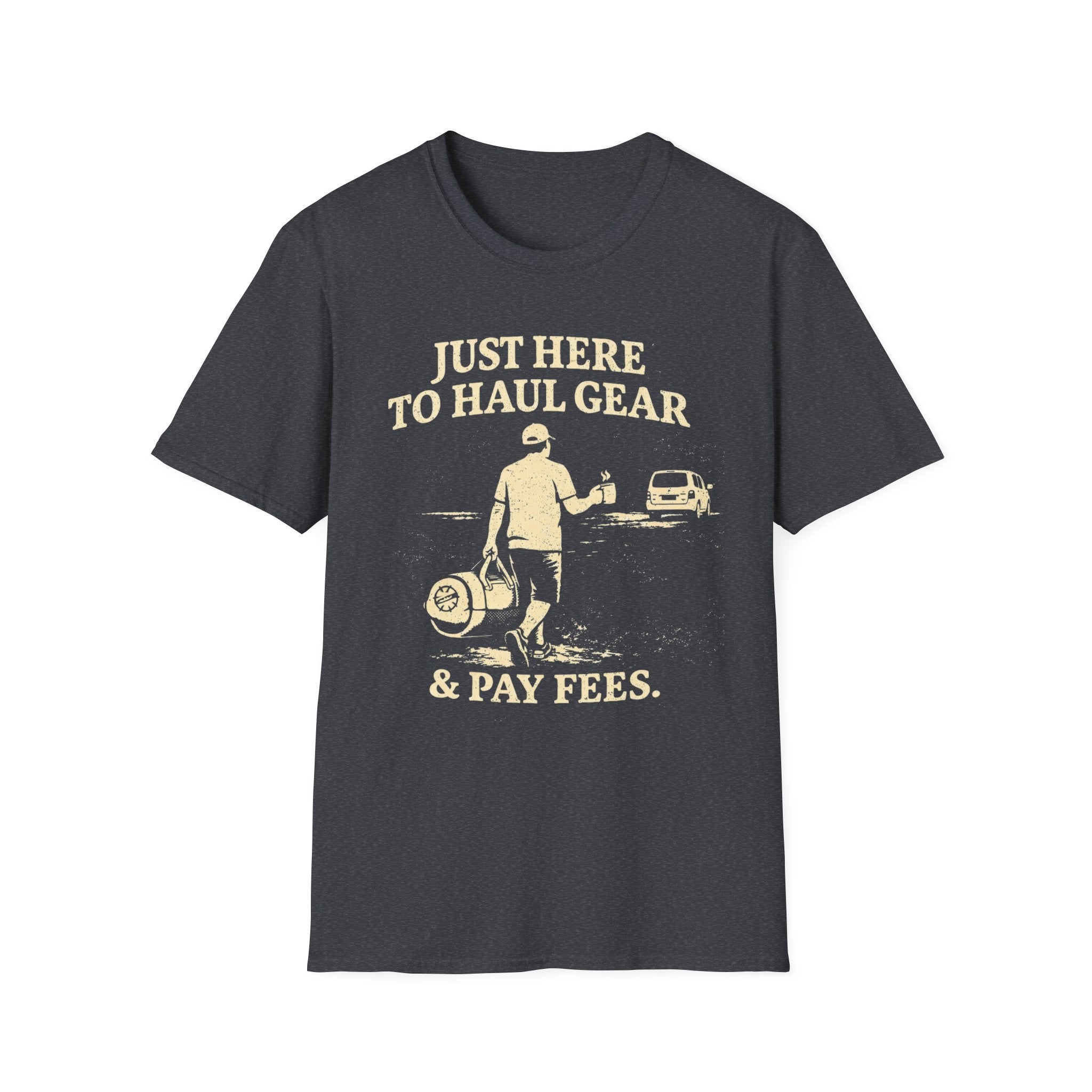 Haul Gear And Pay Fees T-Shirt
