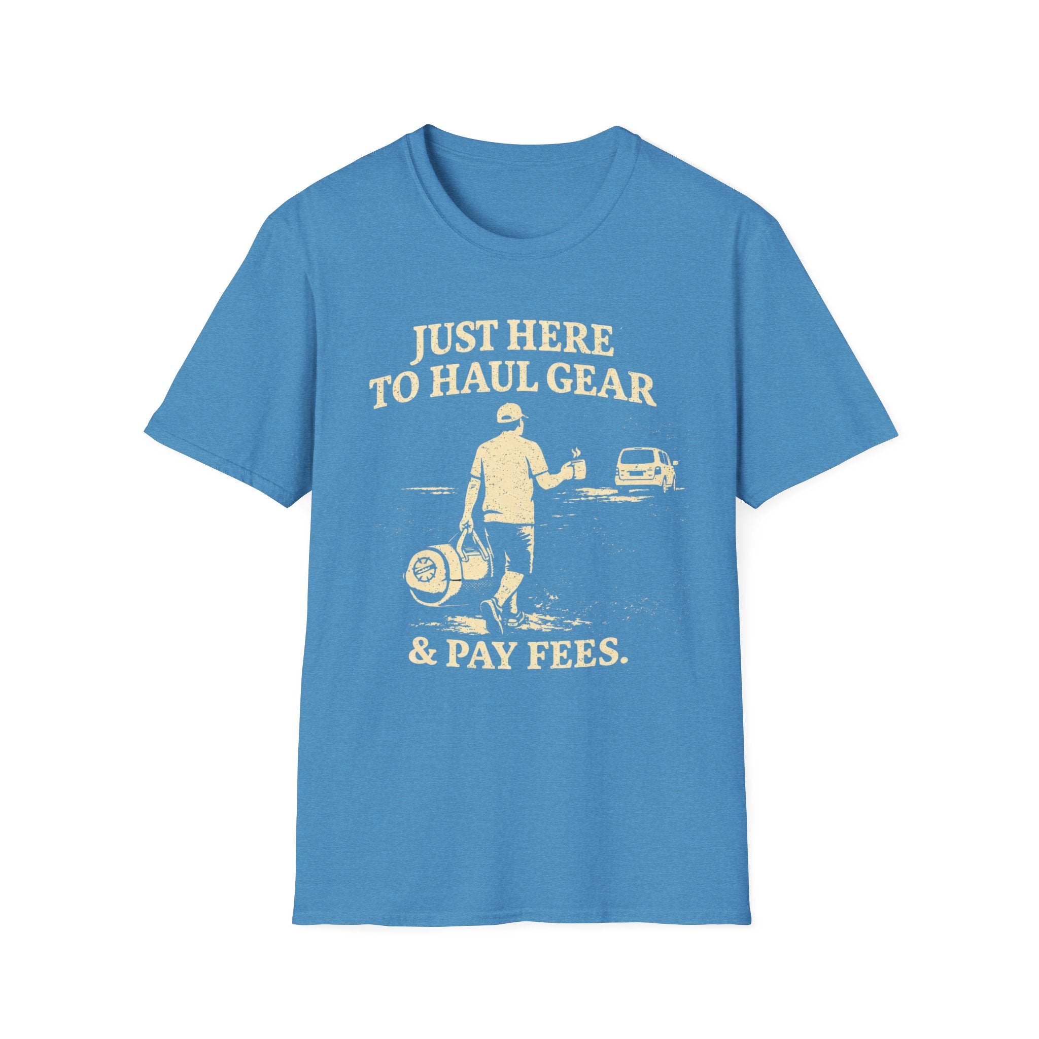 Haul Gear And Pay Fees T-Shirt