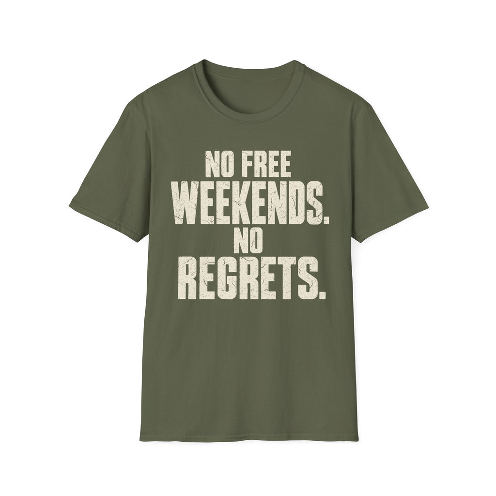 No Weekends No regrets T-Shirt