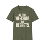 No Weekends No regrets T-Shirt
