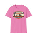 Hot Corner Problems T-Shirt