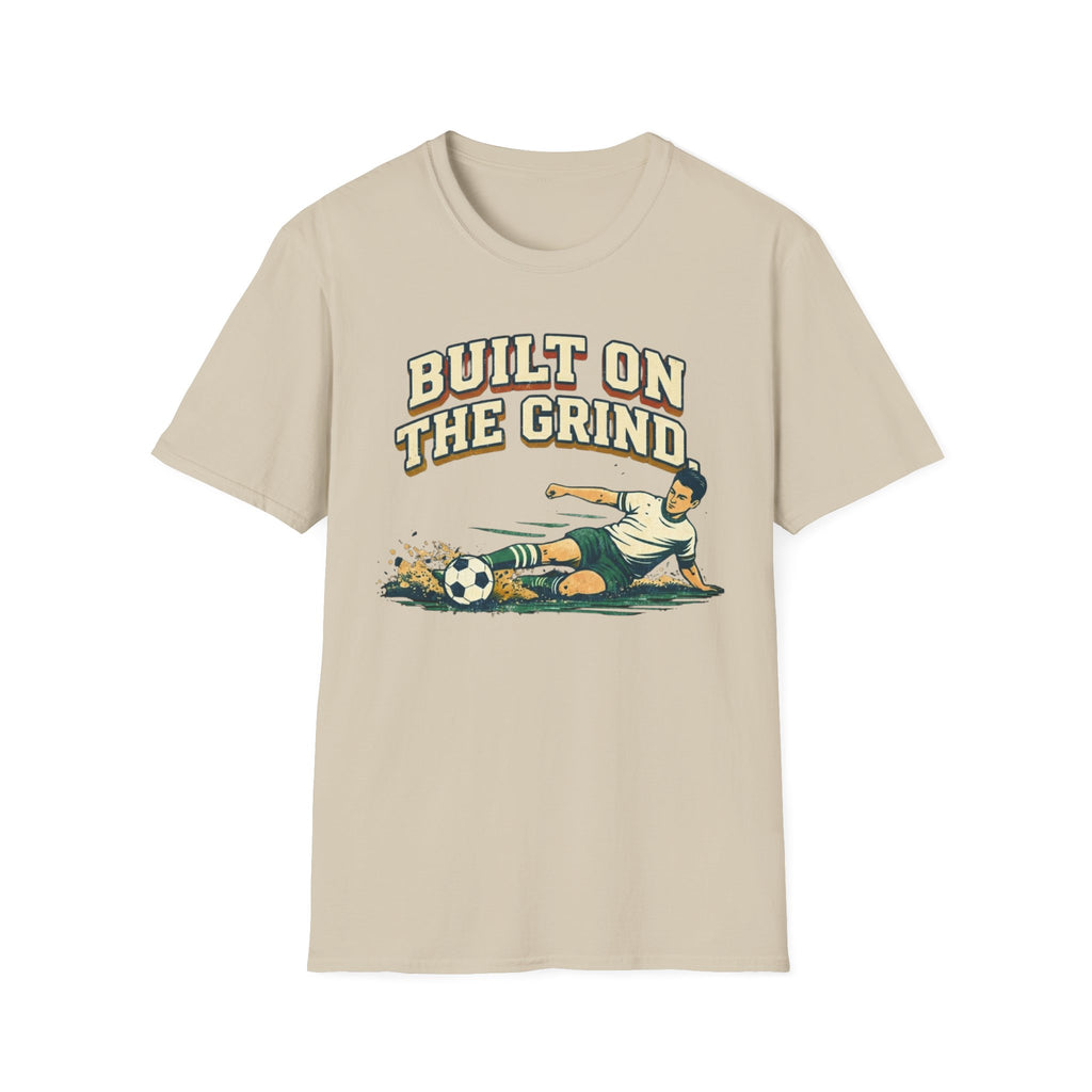 Built On The Grind Soccer T-Shirt