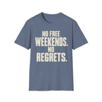 No Weekends No regrets T-Shirt