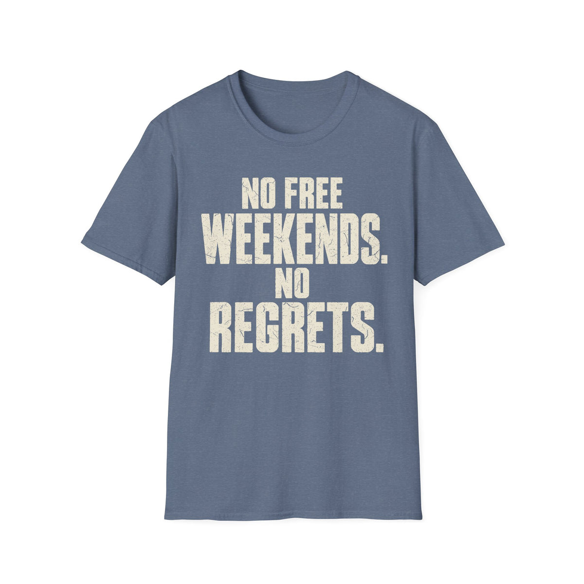No Weekends No regrets T-Shirt