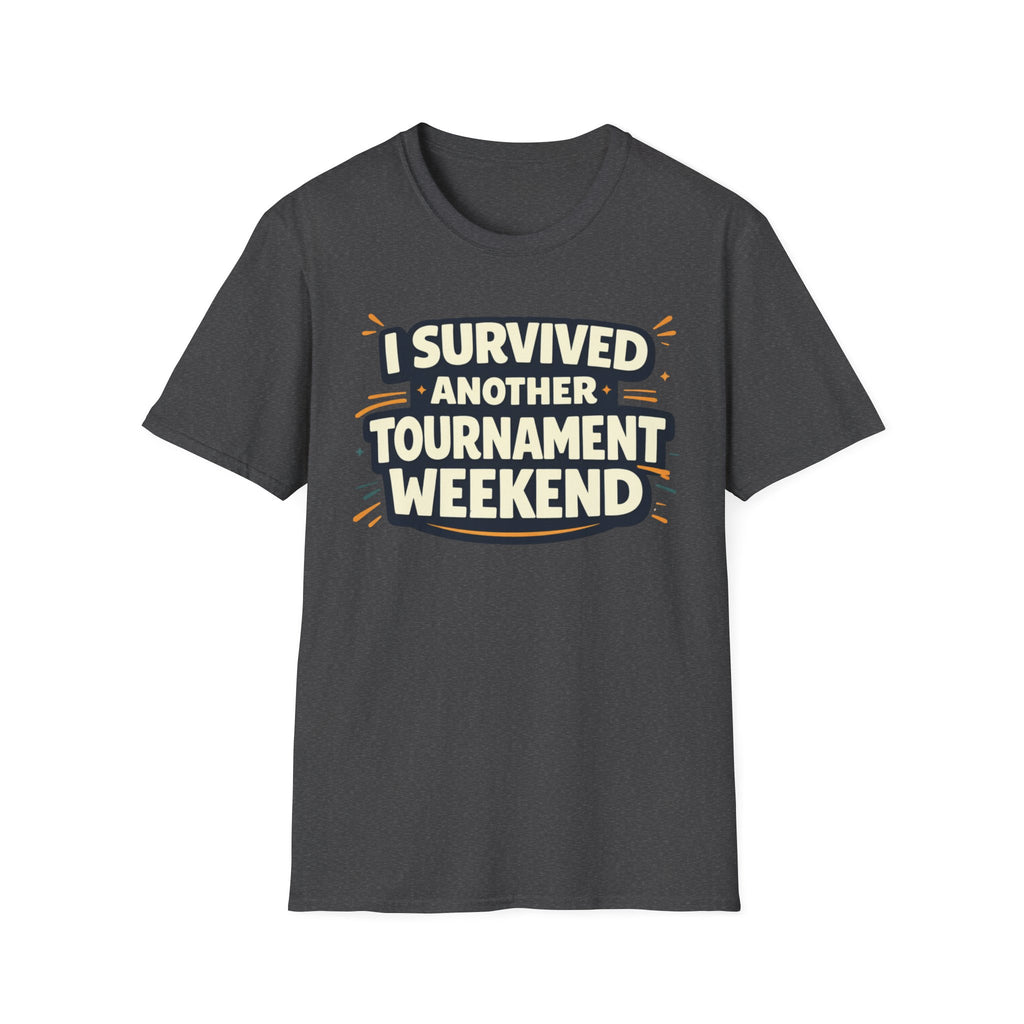 I Survived Another Tournament T-Shirt