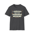 I Survived Another Tournament T-Shirt