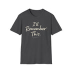 I'll Remember This T-Shirt