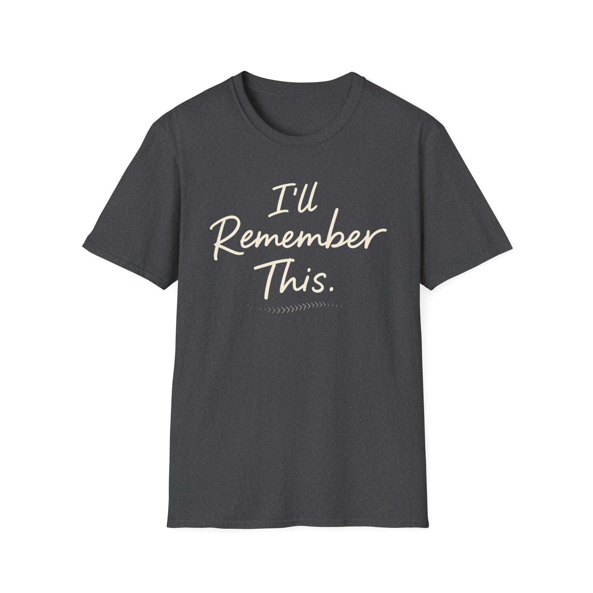 I'll Remember This T-Shirt