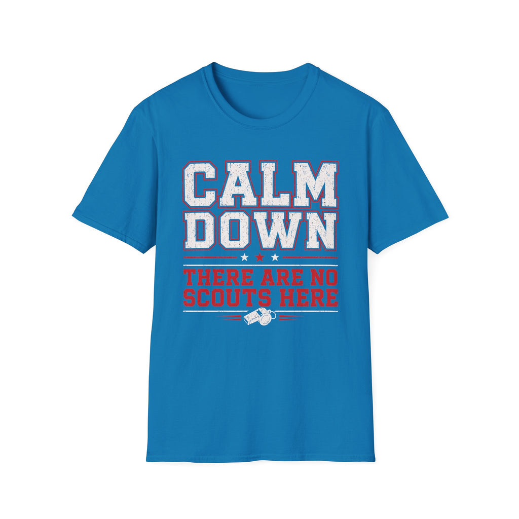 Calm Down No Scouts T-Shirt