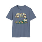 Built On The Grind Soccer T-Shirt