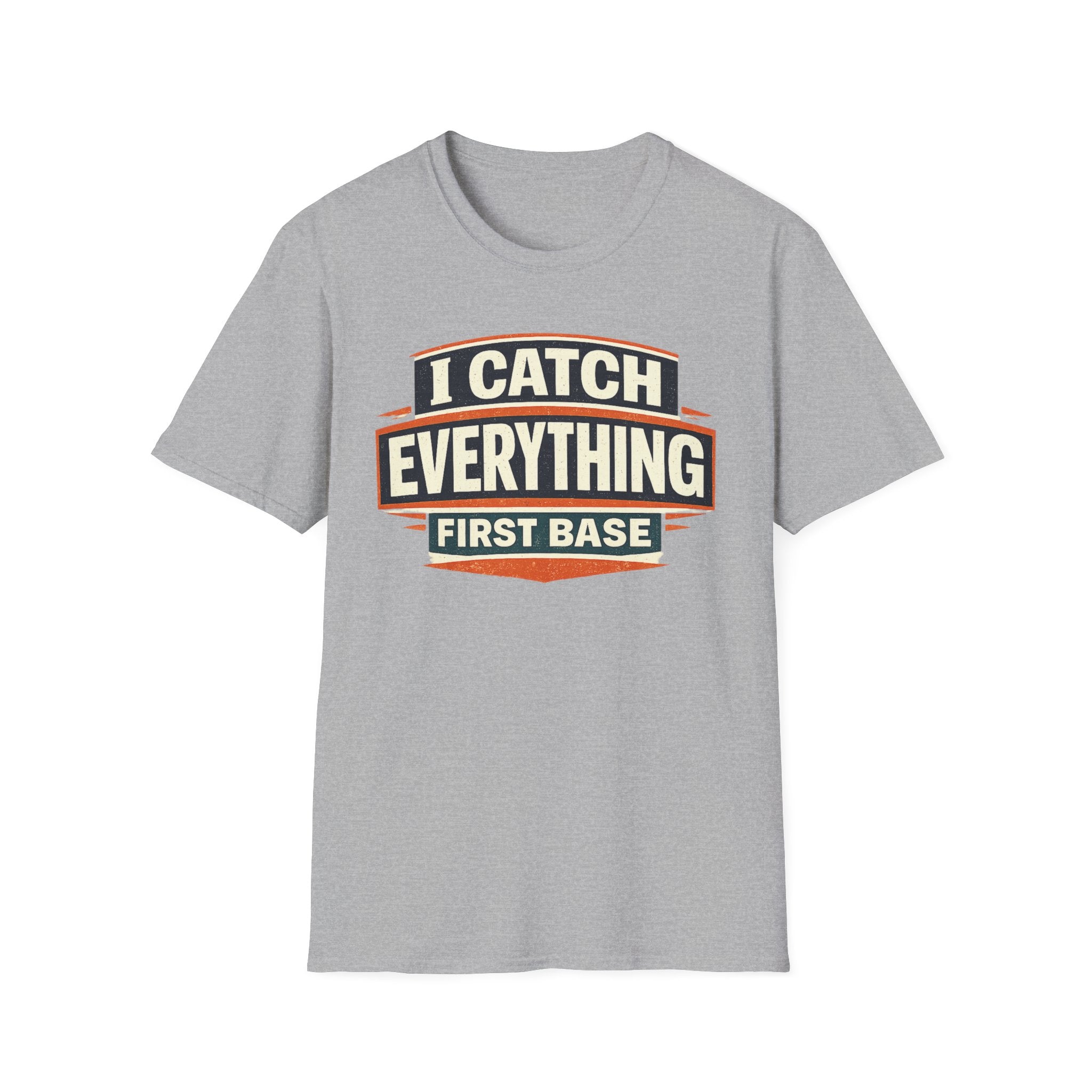 I Catch Everything First Base T-Shirt