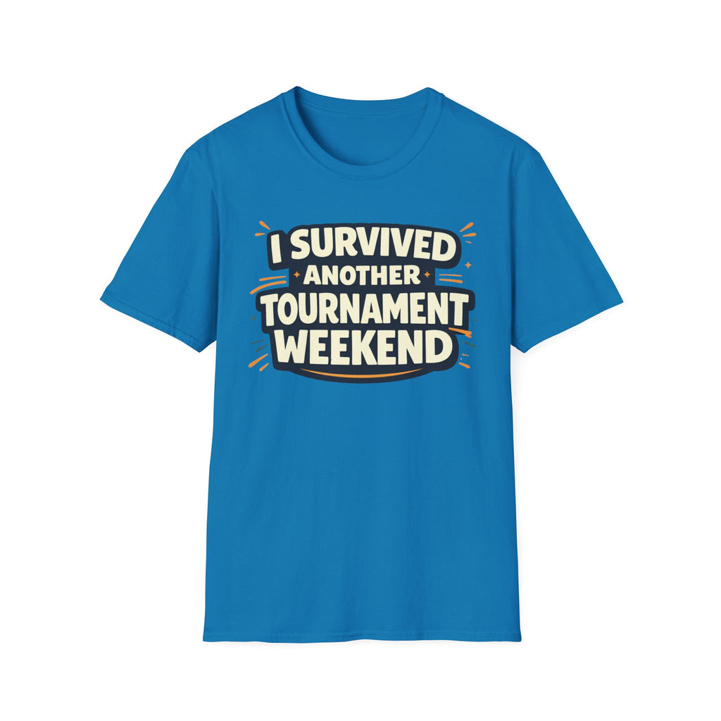 I Survived Another Tournament T-Shirt