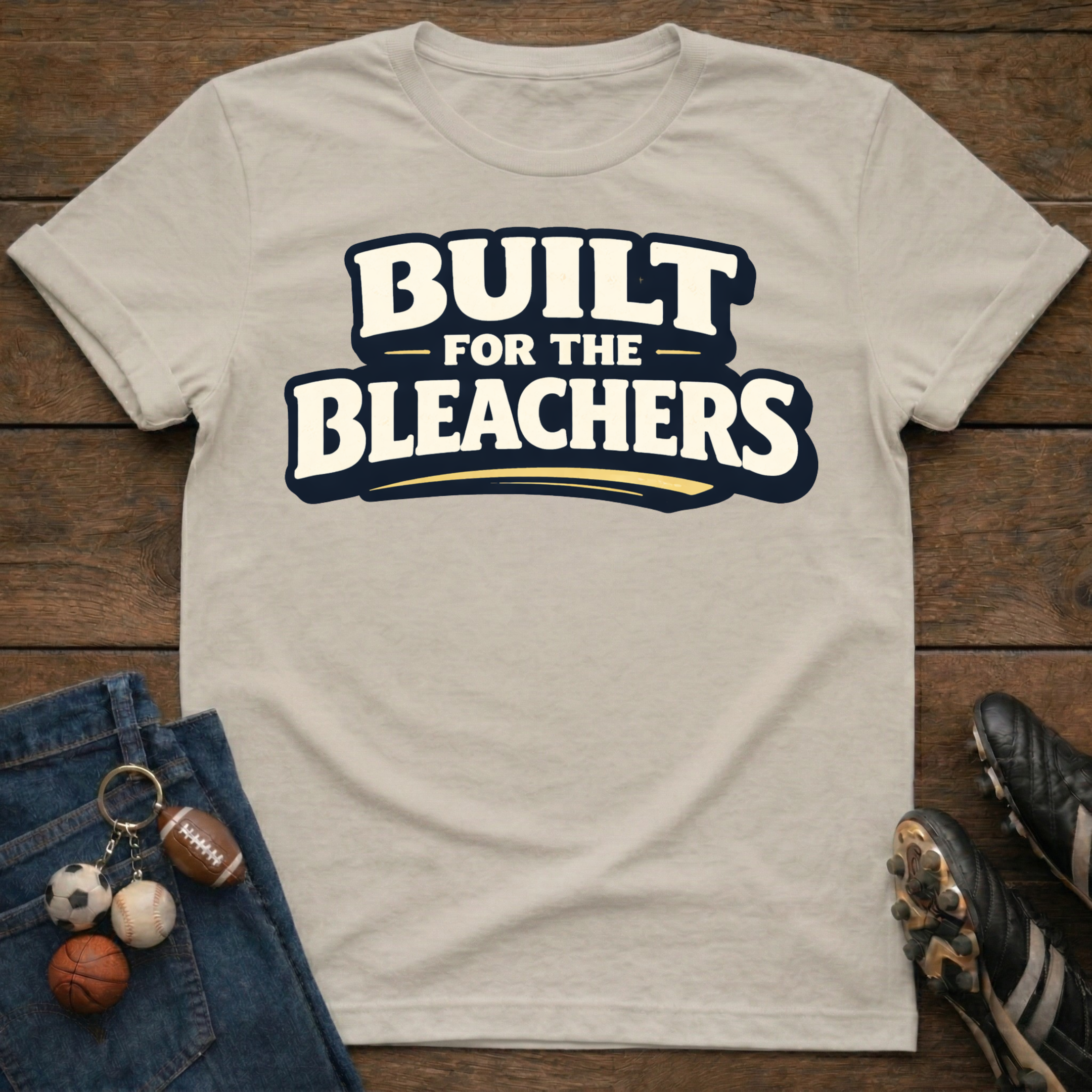 Built For Bleachers T-Shirt