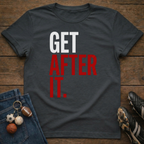 Get After It T-Shirt