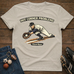Hot Corner Problems Graphic T-Shirt