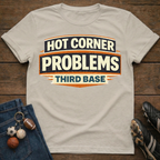 Hot Corner Problems T-Shirt