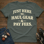 Haul Gear And Pay Fees T-Shirt